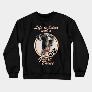 Life Is Better With A Great Dane Crewneck Sweatshirt